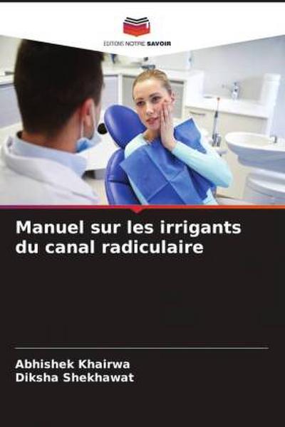 Manuel sur les irrigants du canal radiculaire
