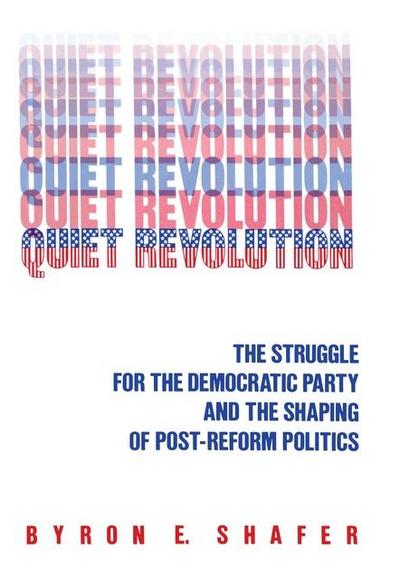 Quiet Revolution: Struggle for the Democratic Party and the Shaping of Post-Reform Politics