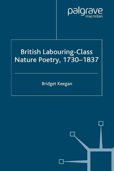 British Labouring-Class Nature Poetry, 1730-1837