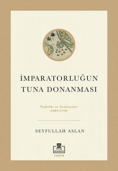 Imparatorlugun Tuna Donanmasi - Teskilat ve Faaliyetler 1683 - 1718