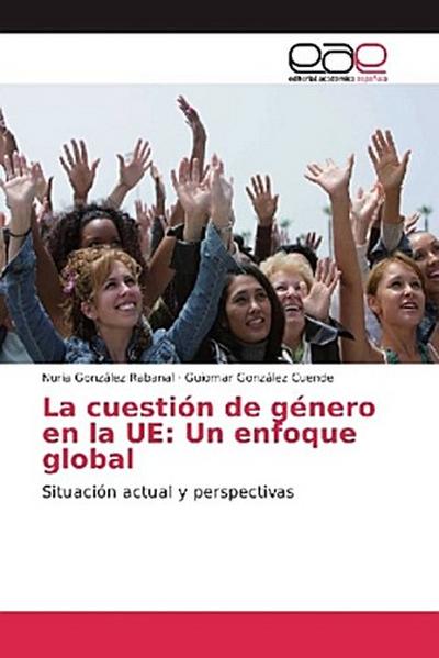 La cuestión de género en la UE: Un enfoque global