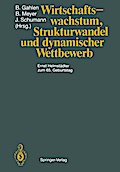 Wirtschaftswachstum, Strukturwandel und dynamischer Wettbewerb