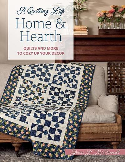 Home & Hearth: Quilts and More to Cozy Up Your Decor
