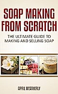 Soap Making From Scratch