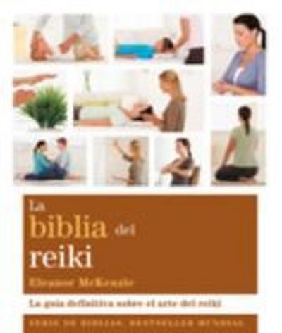 La biblia del reiki : la guía definitiva sobre el arte del reiki