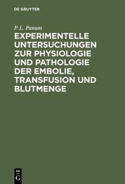 Experimentelle Untersuchungen zur Physiologie und Pathologie der Embolie, Transfusion und Blutmenge