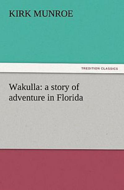 Wakulla: a story of adventure in Florida