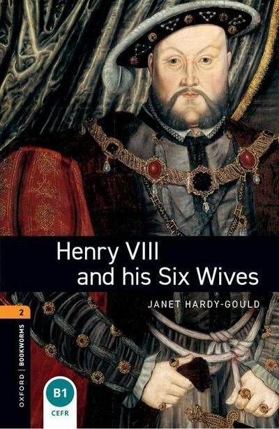 Henry VIII and his six wives. 7. Schuljahr, Stufe 2. Neubearbeitung