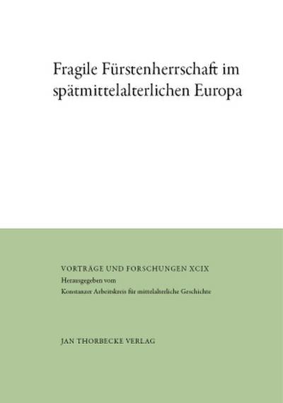 Fragile Fürstenherrschaft im spätmittelalterlichen Europa