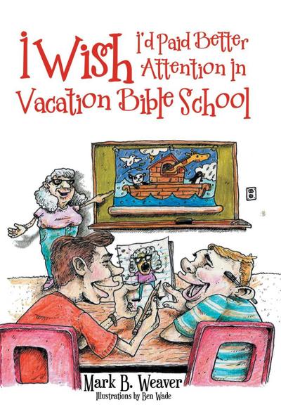 I Wish I’d Paid Better Attention in Vacation Bible School