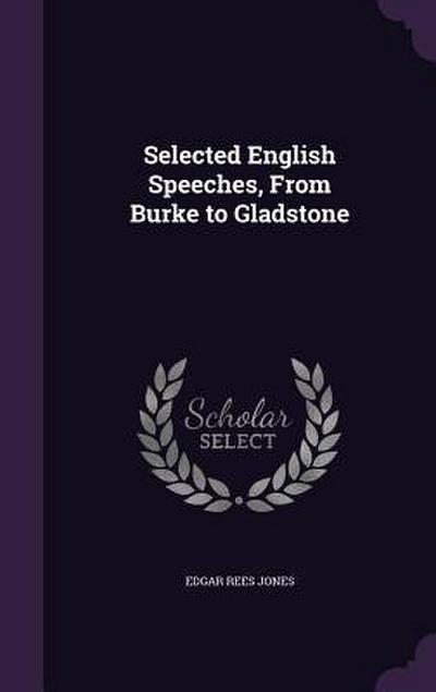 Selected English Speeches, From Burke to Gladstone