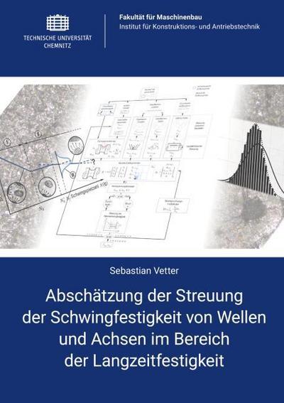 Abschätzung der Streuung der Schwingfestigkeit von Wellen und Achsen im Bereich der Langzeitfestigkeit