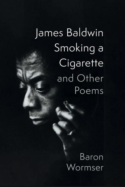 James Baldwin Smoking a Cigarette and Other Poems