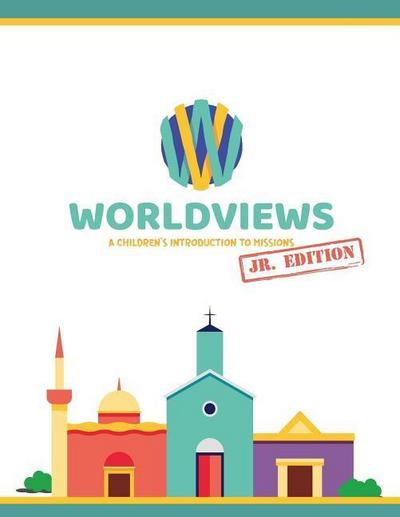 WorldViews Junior Workbook: A Children’s Introduction to Missions