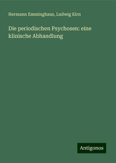 Die periodischen Psychosen: eine klinische Abhandlung