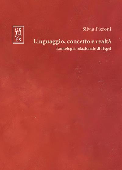 Linguaggio, concetto e realtà. L’ontologia relazionale di Hegel