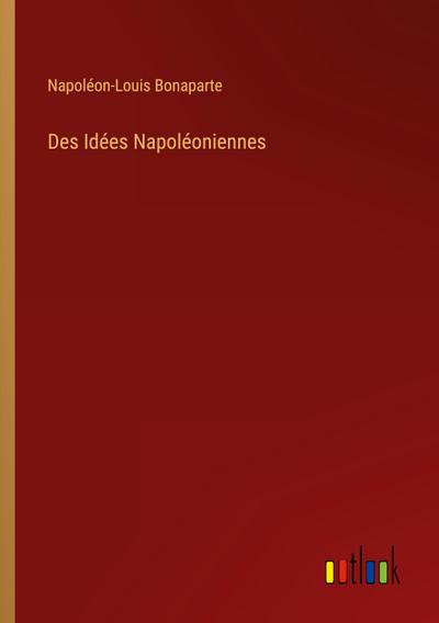 Des Idées Napoléoniennes