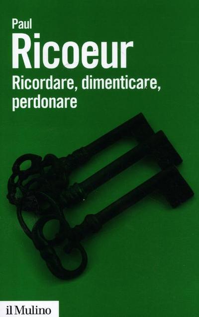 Ricordare, dimenticare, perdonare. L’enigma del passato