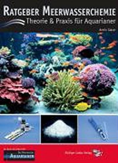 Ratgeber Meerwasserchemie: Theorie und Praxis für Aquarianer