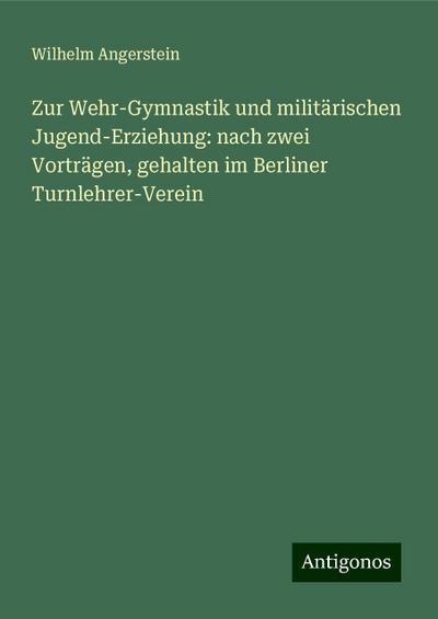 Angerstein, W: Zur Wehr-Gymnastik und militärischen Jugend-E