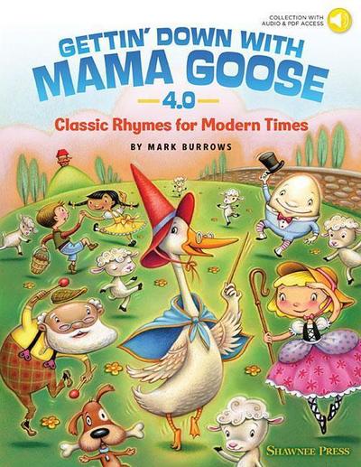 Gettin’ Down with Mama Goose 4.0: Classic Rhymes for Modern Times