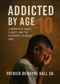 ADDICTED BY AGE 10