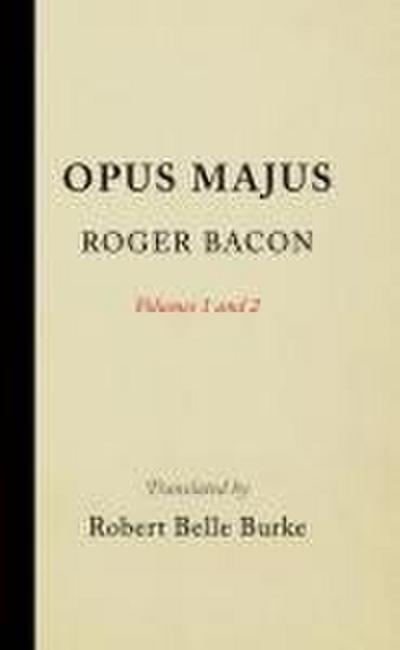 Opus Majus, Volumes 1 and 2