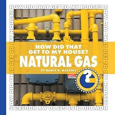 How Did That Get to My House? Natural Gas