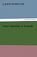 Select Speeches of Kossuth