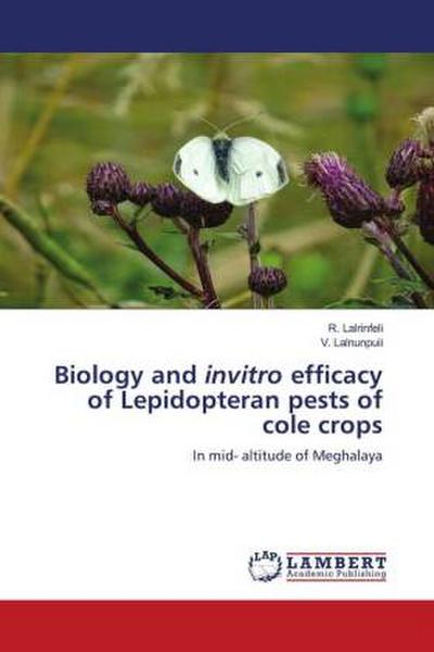 Biology and invitro efficacy of Lepidopteran pests of cole crops