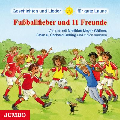 Geschichten und Lieder für gute Laune - Fußballfieber & 11 Freunde