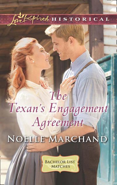 The Texan’s Engagement Agreement (Mills & Boon Love Inspired Historical) (Bachelor List Matches, Book 3)