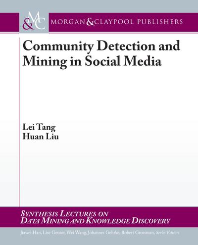 Tang, L: Community Detection and Mining in Social Media