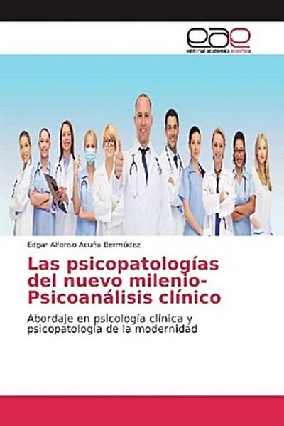 Las psicopatologías del nuevo milenio-Psicoanálisis clínico