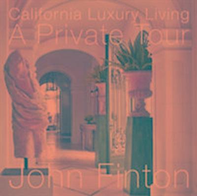 Finton, J: California Luxury Living: A Private Tour