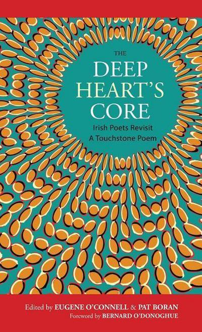 The Deep Heart’s Core: Irish Poets Revisit A Touchstone Poem