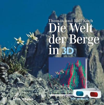 Die Welt der Berge in 3-D: Mit 3 D-Brille
