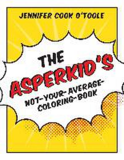 The Asperkid’s Not-Your-Average-Coloring-Book