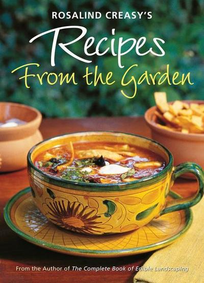 Rosalind Creasy’s Recipes from the Garden