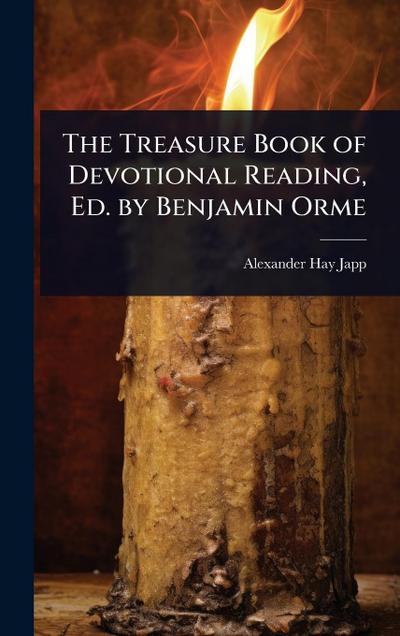 The Treasure Book of Devotional Reading, Ed. by Benjamin Orme