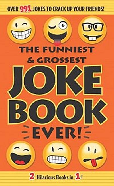 Funniest & Grossest Joke Book Ever!