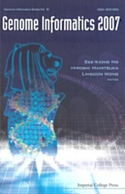 GENOME INFORMATICS 2007 : GENOME INFORMATICS SERIES VOL. 19 - PROCEEDINGS OF THE 18TH INTERNATIONAL CONFERENCE