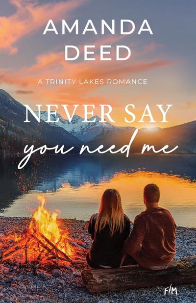 Never Say You Need Me