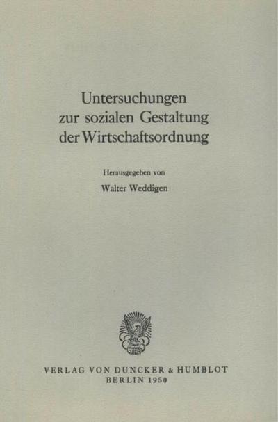 Untersuchungen zur sozialen Gestaltung der Wirtschaftsordnung.