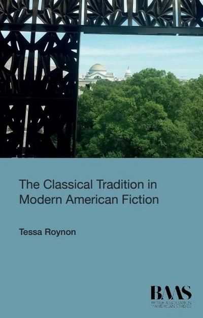 The Classical Tradition in Modern American Fiction