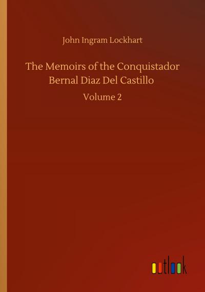 The Memoirs of the Conquistador Bernal Diaz Del Castillo