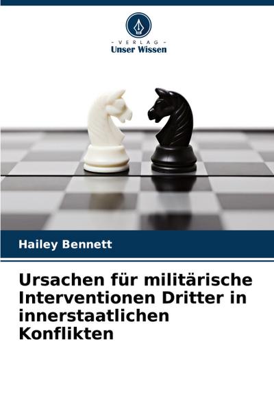 Ursachen für militärische Interventionen Dritter in innerstaatlichen Konflikten