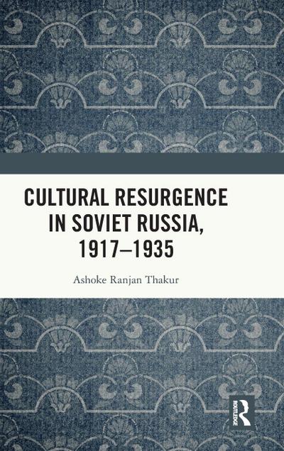 Cultural Resurgence in Soviet Russia, 1917-1935