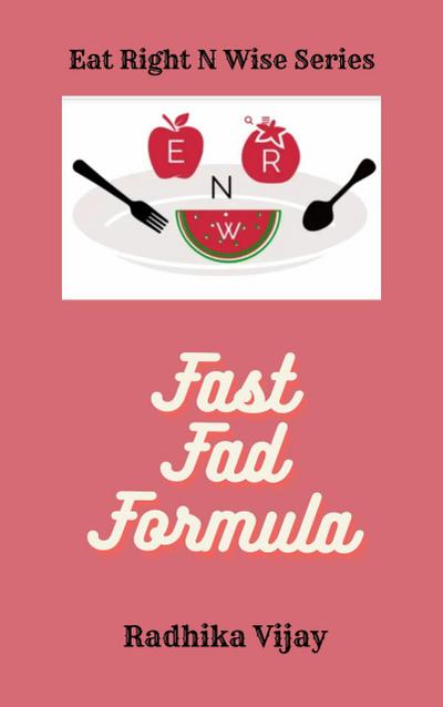 Fast FAD Formula :Lose weight with FAD Diets (Eat Right N Wise, #1)