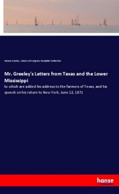 Mr. Greeley’s Letters from Texas and the Lower Mississippi